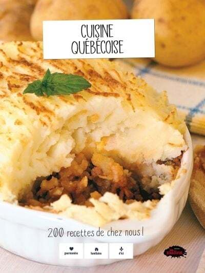 Cuisine québécoise : 200 recettes de chez-nous !