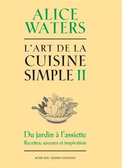 L'art de la cuisine simple T.2 - Alice Waters