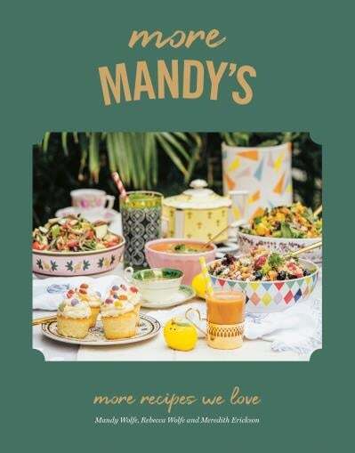 More Mandy's: more recipes we love - Mandy Wolfe, Rebecca Wolfe, Meredith Erickson