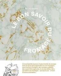 Le bon savoir du fromage - Pierre Coulon