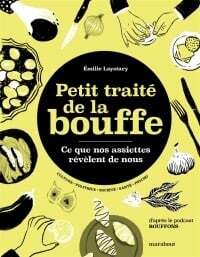Petit traité de la bouffe: ce que nos assiettes révèlent de nous - Emilie Laystary