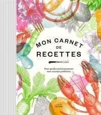 Mon carnet de recettes: pour garder précieusement mes recettes - Hachette Pratique