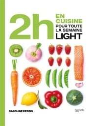 2h en cuisine pour toute la semaine light - Caroline Pessin