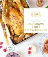 Classiques d'hier & d'aujourd'hui : 65 recettes incontournables - Eva Harlé, Aline Princet
