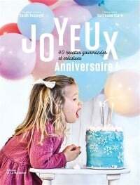 Joyeux anniversaire!: 40 recettes gourmandes et créatives - Sarah Vasseghi, Guillaume Czerw