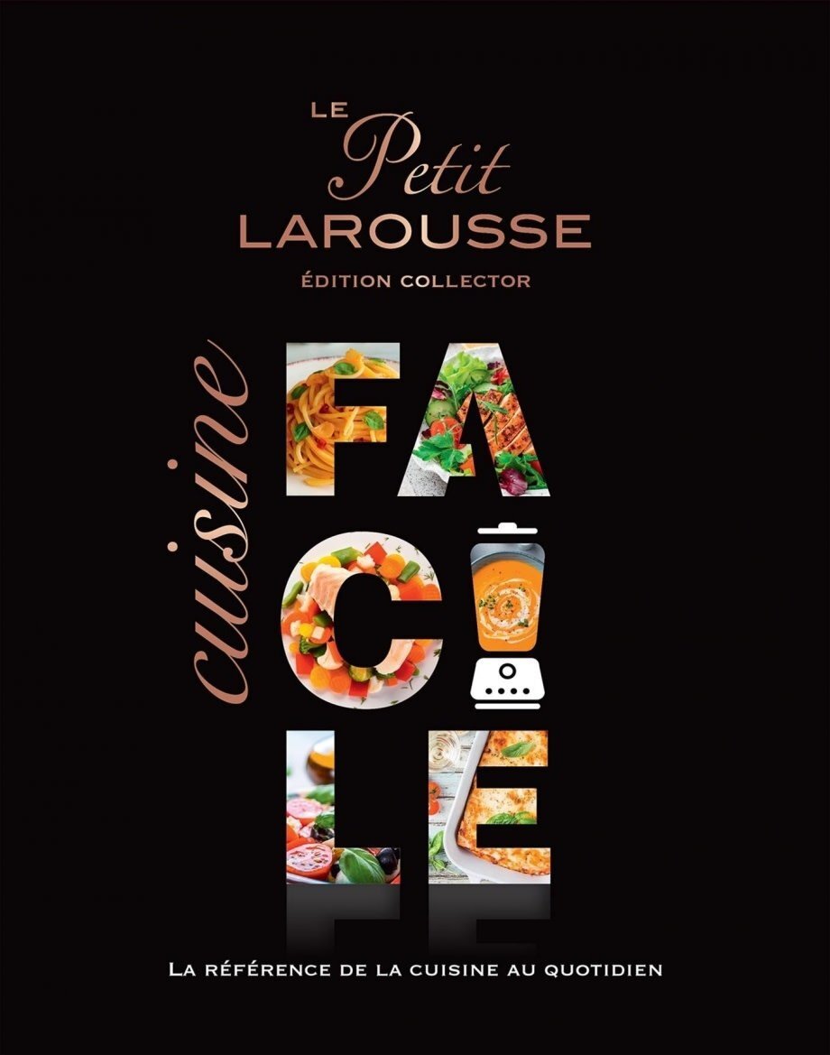 Le Petit Larousse Cuisine Facile