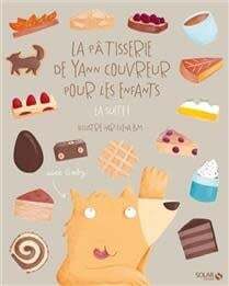 La pâtisserie de Yann Couvreur pour les enfants  La suite ! - Yann Couvreur