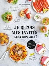 Je reçois mes invités sans stresser ! - Sandra Thomann, Fabrice Besse