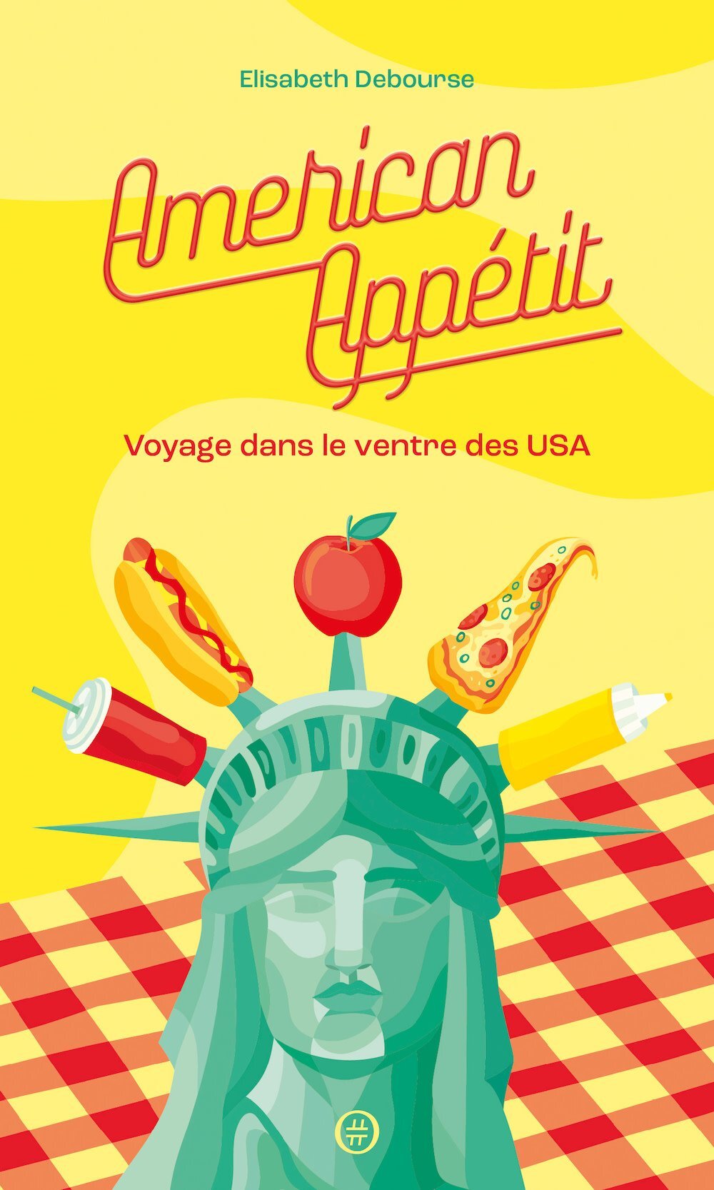 American appétit : voyage dans le ventre des USA - Elisabeth Debourse