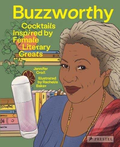 Buzzworthy : cocktails inspired by female literary greats - Jennifer Croll, Rachelle Baker