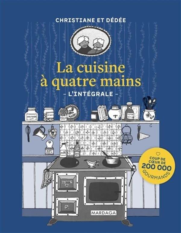 La cuisine à quatre mains - L'intégrale - Christiane et Dédée