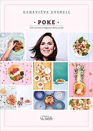 Poke : 110 recettes à déguster dans un bol - Geneviève Everell