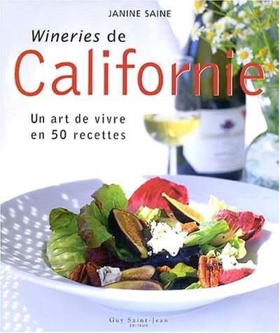 Livre d'occasion - Wineries de Californie. Un art de vivre en 50 recettes - Janine Saine