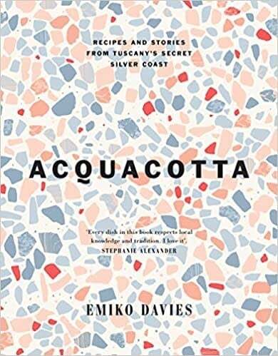 Acquacotta  : Recipes and Stories from Tuscany's Secret Silver Coast - Emiko Davies