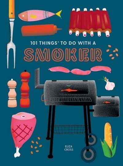 101 Things to do With a Smoker - Eliza Cross