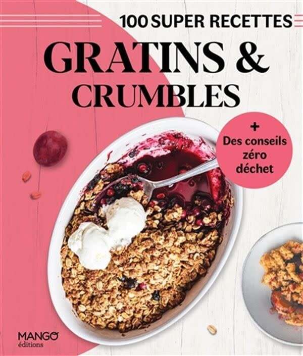 Gratins et crumbles : facile, rapide, bon ! - Franck Schmitt, Marie-Laure Tombini