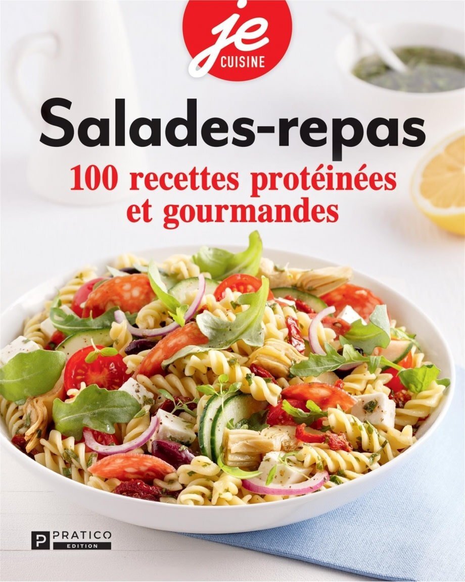 Salades-repas : 100 recettes protéinées et gourmandes - Pratico Éditions