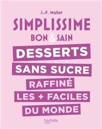Simplissime : Desserts sans sucre raffiné -Jean-François Mallet