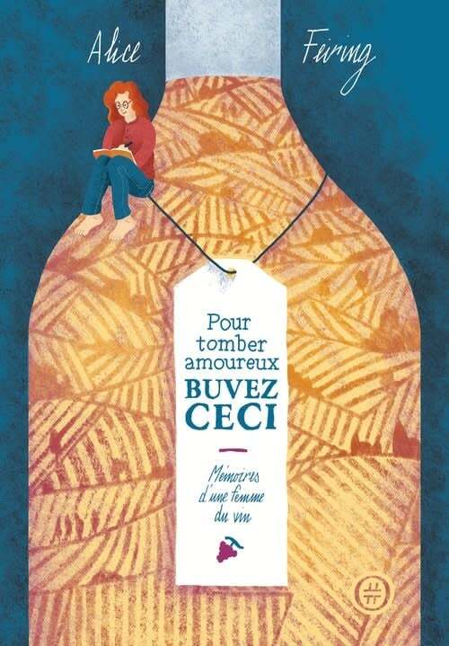 Pour tomber amoureux buvez ceci - Alice Feiring
