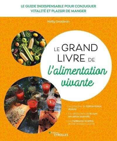 Le grand livre de l'alimentation vivante - Nelly Grosjean
