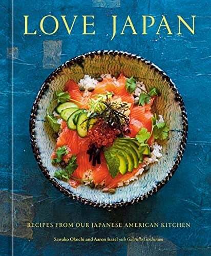 Love Japan. Recipes from our japanese kitchen - Sawako Okochi, Aaron Israel