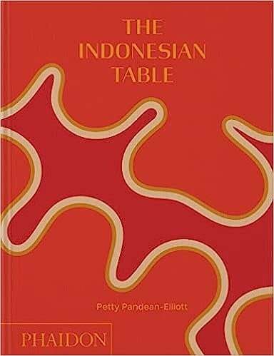 The Indonesian Table - Petty Pandean-Elliott