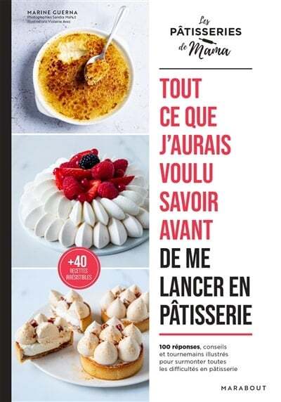 Tout ce que j'aurais voulu savoir avant de me lancer en pâtisserie - Marine Guerna