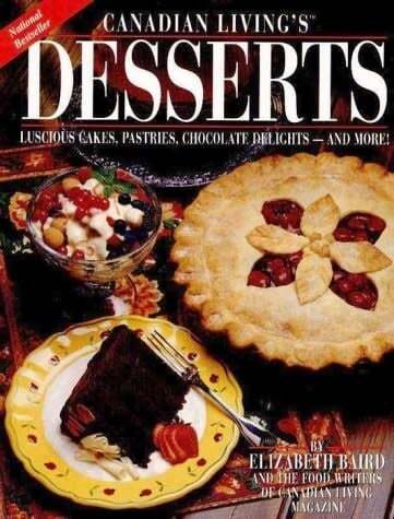 Livre d'occasion - Canadian Living's Desserts. Luscious Cakes, Pastries, Chocolate Delights - and more ! Elizabeth-Baird