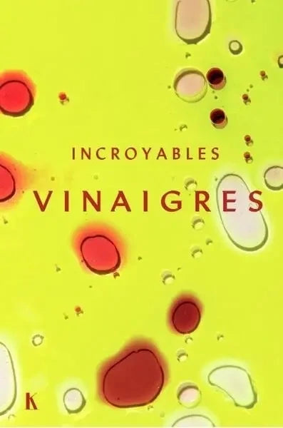 Incroyables vinaigres - Anne-Charlotte de Langhe, Keda Black, Martin Bruno