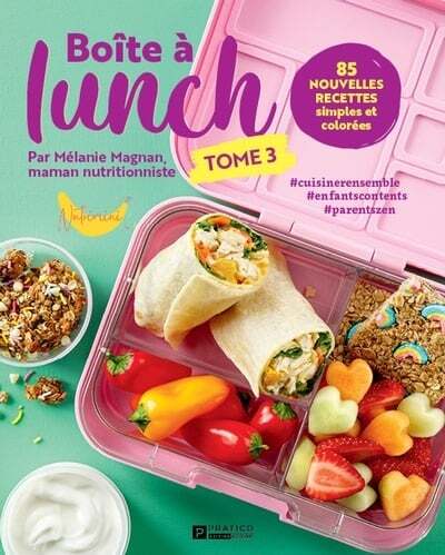 Boîte à lunch - tome 3 : 85 nouvelles recettes simples et colorées - Mélanie Magnan