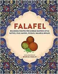 Falafel: Delicious recipes for Middle Eastern-style patties, plus sauces, pickles, salads and breads - Dunja Gulin