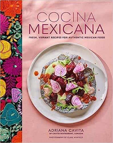 Cocina Mexicana: Fresh, vibrant recipes for authentic Mexican food - Adriana Cavita