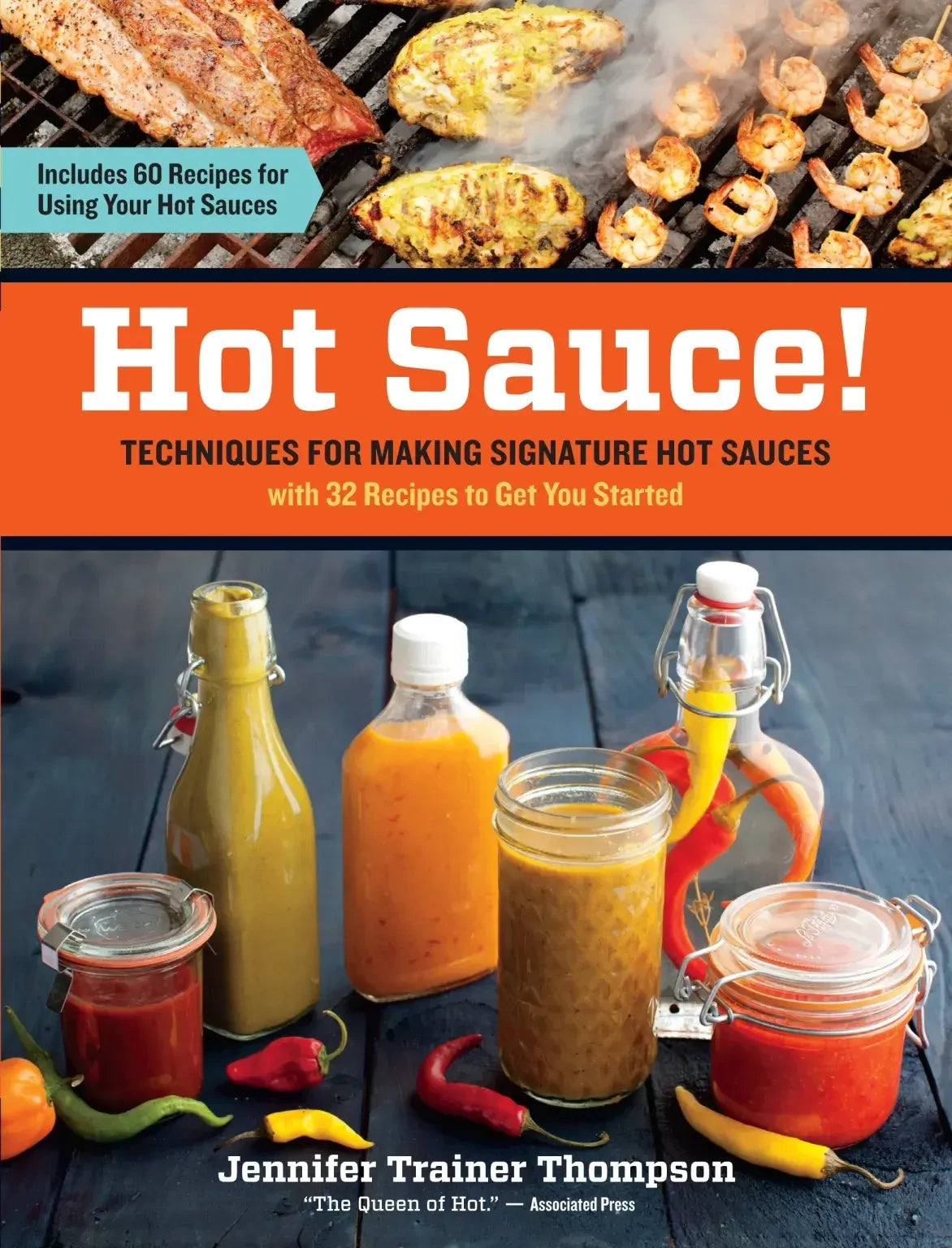 Hot Sauce! Techniques for Making Signature Hot Sauces, with 32 Recipes to Get You Started - Jennifer Trainer Thompson