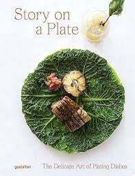 Story on a plate: The delicate art of plating dishes - Rebecca Flint Marx
