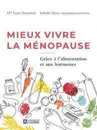 Mieux vivre la ménopause : Grâce à l'alimentation et aux hormones - Isabelle Huot