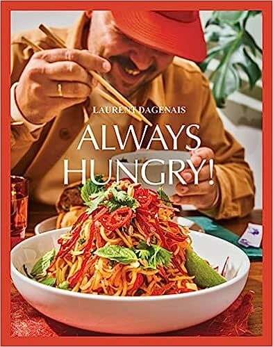 Always Hungry!: The Cookbook - Laurent Dagenais