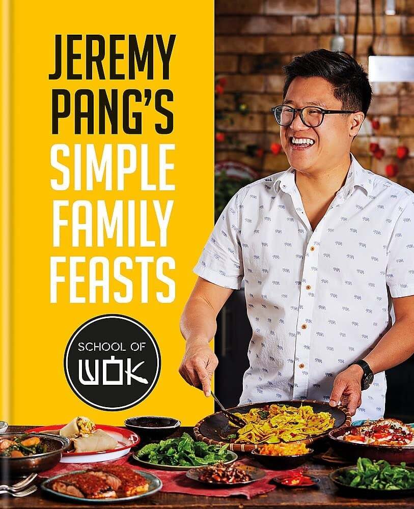 Jeremy Pang's School of Wok: Simple Family Feasts - Jeremy Pang
