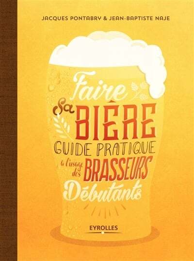Faire sa bière : guide pratique à l'usage des brasseurs débutants - Jacques Pontabry , Jean-Baptiste Naje