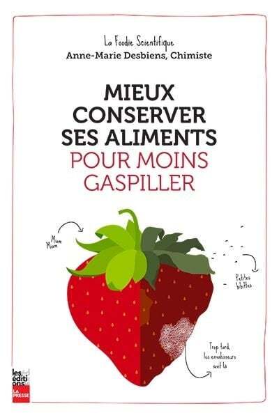 Mieux conserver ses aliments pour moins gaspiller - Anne-Marie Desbiens