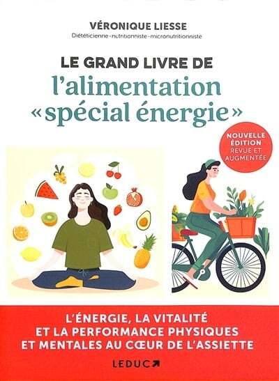 Le grand livre de l'alimentation spécial énergie: L'énergie, la vitalité et la performance physique au coeur de l'assiette - Véronique Liesse