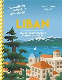 Liban : plats incontournables et voyage culinaire - Fadia Zeidan