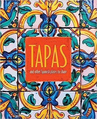 Tapas: and other Spanish plates to share