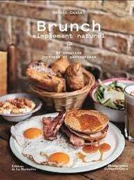 Brunch simplement naturel - BENOÎT CASTEL , GUILLAUME CZERW