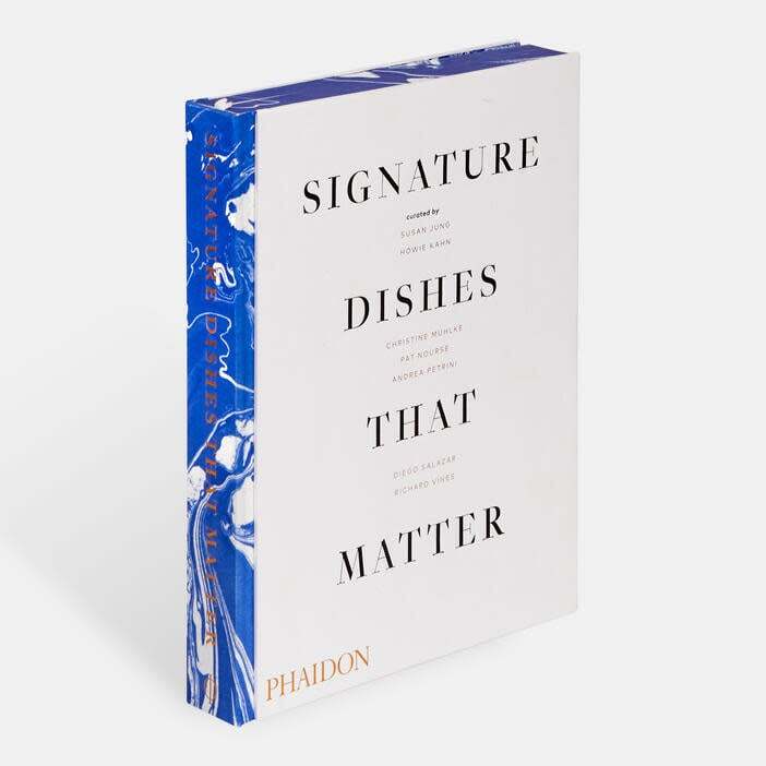 Signature Dishes That Matter - Susan Jung, Howie Kahn, Christine Muhlke, Pat Nourse, Andrea Petrini, Diego Salazar, Richard Vines