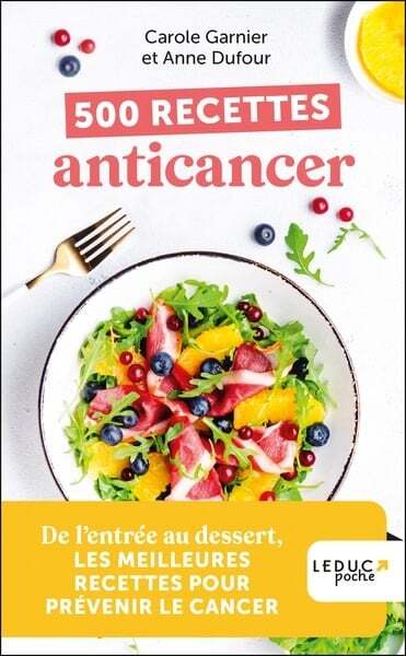 500 recettes anticancer - Carole Garnier, Anne Dufour