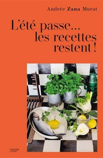 L'été passe... les recettes restent ! - Andrée Zana Murat
