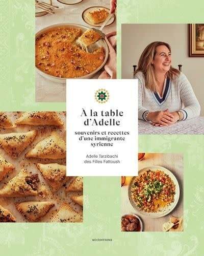 À la table d'Adelle -  Adelle Tarzibachi des Filles Fattoush