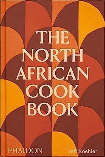 The North African Cookbook - Jeff Koehler