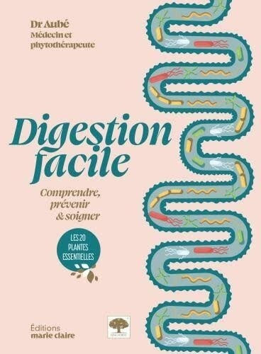 Digestion facile : comprendre, prévenir & soigner - Patrick Aubé