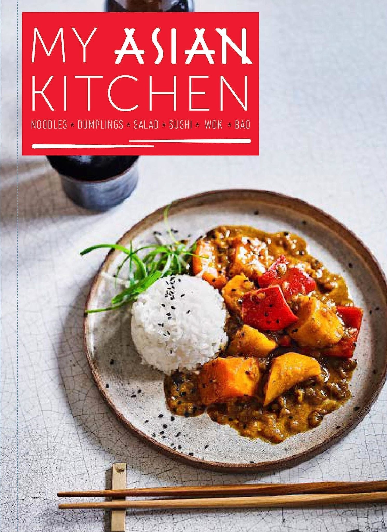 My Asian Kitchen: Noodles, Dumplings, Salad, Sushi, Wok, Bao - Jennifer Joyce